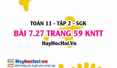 Bài 7.27 trang 59 Toán 11 tập 2 Kết nối tri thức